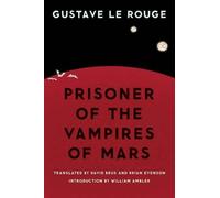Gustave Le Rouge Prisoner of the Vampires of Mars (Tascabile)