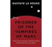 Gustave Le Rouge Prisoner of the Vampires of Mars (Tascabile)