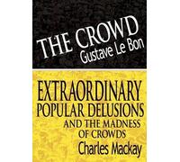 Gustave Lebon C The Crowd & Extraordinary Popular Delusions and the (Tascabile)