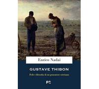 Gustave Thibon. Fede e filosofia di un pensatore cristiano
