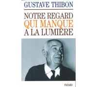 Gustave Thibon Notre regard qui manque à la lumière (Tascabile)
