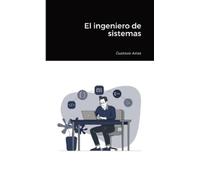 Gustavo Arias El ingeniero de sistemas (Tascabile)