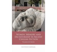 Gustavo Carvaja Women, Memory and Dictatorship in Recent Chil (Copertina rigida)