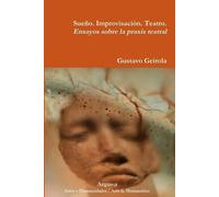 Gustavo Geirola Sueño. Improvisación. Teatro. Ensayos sobre la praxi (Tascabile)