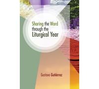 Gustavo Gutiérrez Sharing the Word through the Liturgical Year (Tascabile)