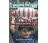 Gustavo Gutierrez We Drink from Our Own Wells (Tascabile)