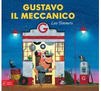 Gustavo il meccanico. Ediz. a colori