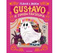 Gustavo. Il timido fantasma. Ediz. a colori