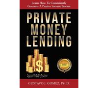 Gustavo J Gomez Private Money Lending (Tascabile)