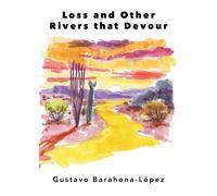 Gustavo Lopez Loss and the Other Rivers that Devour (Tascabile)