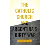 Gustavo Morello The Catholic Church and Argentina's Dirty War (Tascabile)