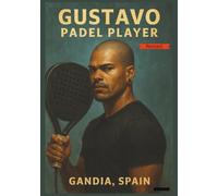 Gustavo - Padel Player: From Beginner to Match-Ready in Record Time