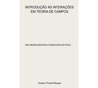Gustavo Pimentel Borges Introdução Às Interações Em Teoria De Campos (Tascabile)