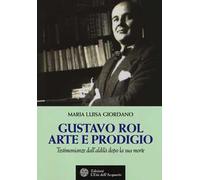 Gustavo Rol: arte e prodigio. Testimonianze dal'aldilà dopo la sua morte