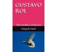 GUSTAVO ROL: Tra verità e certezza