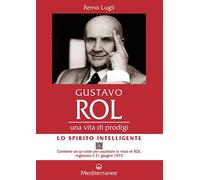 Gustavo Rol. Una vita di prodigi. Con QR Code per ascoltare la voce di Rol regis