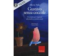 Gustavo senza coccole. Una storia per imparare ad amare e sentirsi amati. Ediz. illustrata. Con CD Audio