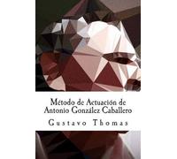 Gustavo Thomas Método de Actuación de Antonio González Caballero (Tascabile)
