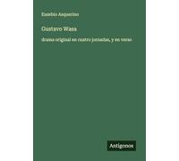 Gustavo Wasa: drama original en cuatro jornadas, y en verso