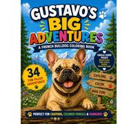 Gustavo's Big Adventures: A French Bulldog Coloring Book