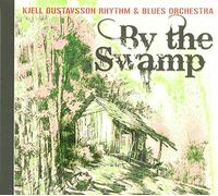 Gustavsson Kjell Rhythm & Blues Orchestra - By The Swamp