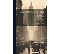 Gustavus Myers America Strikes Back; a Record of Contrasts (Copertina rigida)