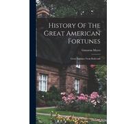 Gustavus Myers History Of The Great American Fortunes (Copertina rigida)