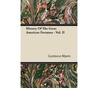 Gustavus Myers History Of The Great American Fortunes - Vol. II (Tascabile)