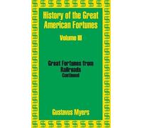 Gustavus Myers History of the Great American Fortunes (Volume Three) (Tascabile)