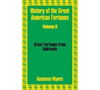 Gustavus Myers History of the Great American Fortunes (Volume Two) (Tascabile)