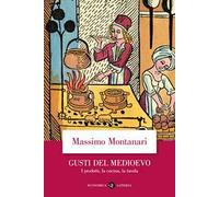 Gusti del Medioevo. I prodotti, la cucina, la tavola