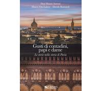 Gusti di contadini, papi e dame. Le storie nella storia di Pavia