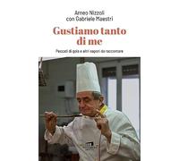 Gustiamo tanto di me. Peccati di gola e altri sapori da raccontare