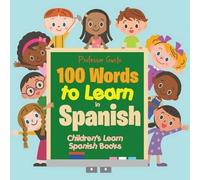 Gusto 100 Words to Learn in Spanish Children's Learn Spanish Books (Tascabile)