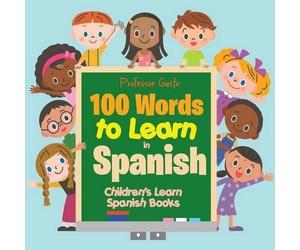 Gusto 100 Words to Learn in Spanish Children's Learn Spanish Books (Tascabile)