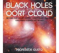 Gusto Black Holes to the Oort Cloud - Beyond Our Solar System - Cosm (Tascabile)