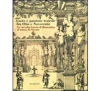 Gusto e passione teatrale fra Otto e Novecento. La raccolta Caccia di Romentino al museo di Novara