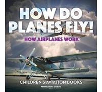 Gusto How Do Planes Fly? How Airplanes Work - Children's Aviation Bo (Tascabile)