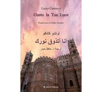 Gusto la tua luce. Ediz. italiana e araba