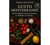 Gusto Mediterraneo: Ricette Semplici con Anima Gourmet, tra Tradizione e Creatività