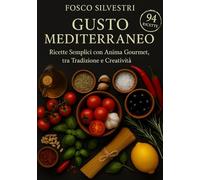 Gusto Mediterraneo: Ricette Semplici con Anima Gourmet, tra Tradizione e Creatività