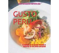 GUSTO PERU: 14 Recetas e Historias de la Cocina Peruana