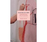 Guston in Time: Remembering Philip Guston