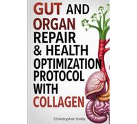 Gut and Organ Repair & Health Optimization Protocol with Collagen