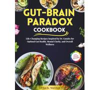 Gut-Brain Paradox Cookbook: Life-Changing Recipes Inspired by Dr. Gundry for Optimal Gut Health, Mental Clarity, and Overall Wellness