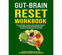 Gut-Brain Reset Workbook: Use printable trackers, journaling prompts, and wellness logs to document your progress and deepen the healing