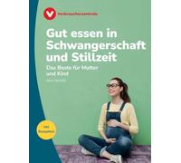 Gut essen in Schwangerschaft und Stillzeit: Das Beste für Mutter