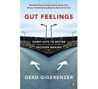 Gut Feelings: Short Cuts to Better Decision Making