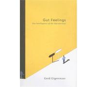 Gut Feelings: The Intelligence of the Unconscious