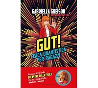 Libri Gabriella Greison - Gut. Fisica Quantistica Per Ragazzi